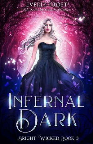 [Bright Wicked 03] • Bright Wicked 3 · Infernal Dark (A Fantasy Romance)